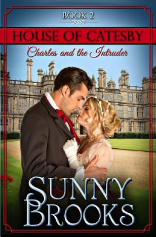 Kniha Charles and the Intruder: Clean Historical Regency Romance Sunny Brooks