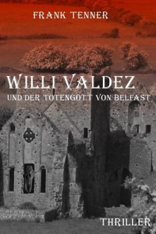 Книга Willi Valdez und der Totengott von Belfast Frank Tenner