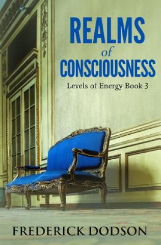 Kniha Realms of Consciousness: Levels of Energy Book 3 Frederick Dodson