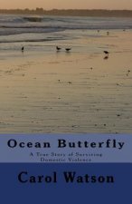 Ocean Butterfly: A True Story of Surviving Domestic Violence