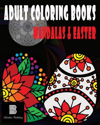 Kniha Adult coloring books: Mandalas & Easter: Mandalas & Easter for Stress relief Brothers Publishing