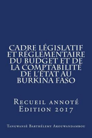 Carte La loi organique relative aux lois de finances au Burkina Faso: Recueil annoté Mr Barthelemy Akouwandambou
