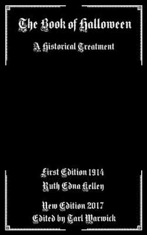 Book The Book of Halloween: A Historical Treatment Ruth Edna Kelley