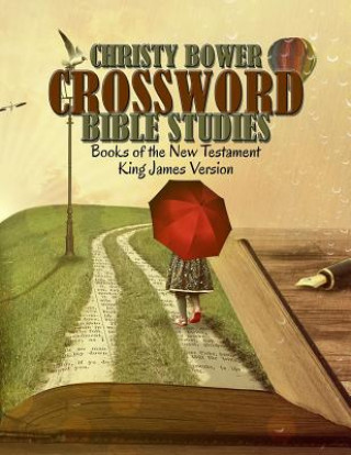 Carte Crossword Bible Studies - Books of the New Testament: King James Version Christy Bower