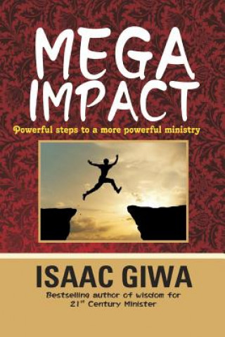 Könyv Mega Impact: Powerful Steps To A More Powerful Ministry Isaac Giwa