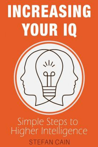 Kniha Increasing Your IQ: Simple Steps to Higher Intelligence Stefan Cain