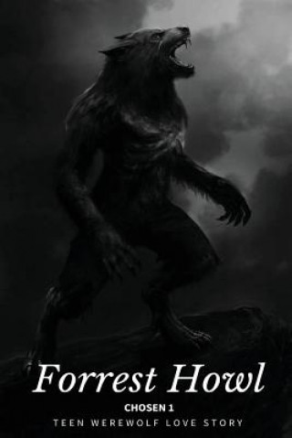 Könyv Forrest Howl: Werewolf Love Story Chosen 1