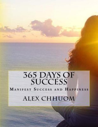 Carte 365 Days of Success: Manifest Success and Happiness Alex Chhuom