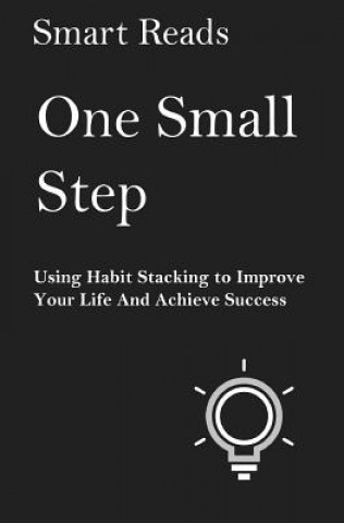 Knjiga One Small Step: Using Habit Stacking To Improve Your Life and Achieve Success Smart Reads