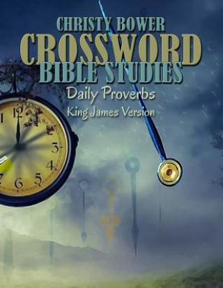Livre Crossword Bible Studies - Daily Proverbs: King James Version Christy Bower