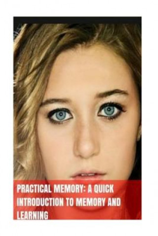 Książka Practical Memory: A Quick Introduction To Memory And Learning Sarah Bailey