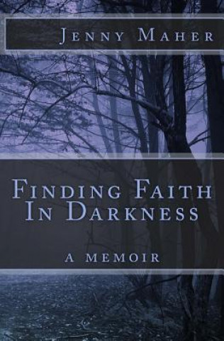 Książka Finding Faith In Darkness: a memoir Jenny Maher