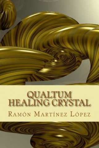 Libro Qualtum Healing Crystal Ramon Martinez Lopez