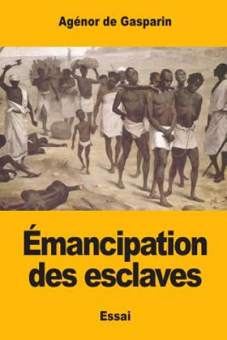 Libro Émancipation des esclaves Agenor De Gasparin