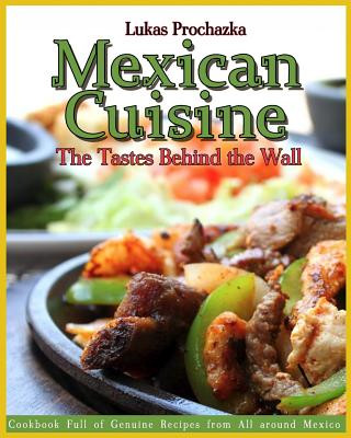 Książka Mexican Cuisine: The Tastes Behind the Wall Lukas Prochazka