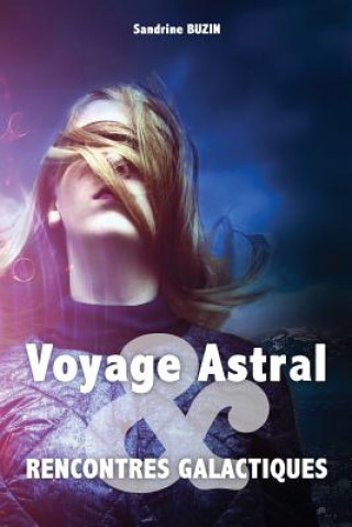 Książka Voyage Astral et rencontres galactiques Sandrine BUZIN