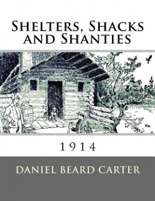 Könyv Shelters, Shacks and Shanties Daniel Beard Carter