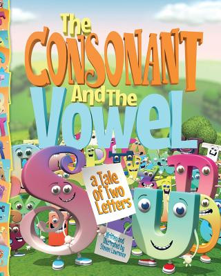 Knjiga The Consonant and the Vowel: A Tale of Two Letters Steven Lawrence