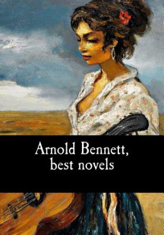 Carte Arnold Bennett, best novels Arnold Bennett