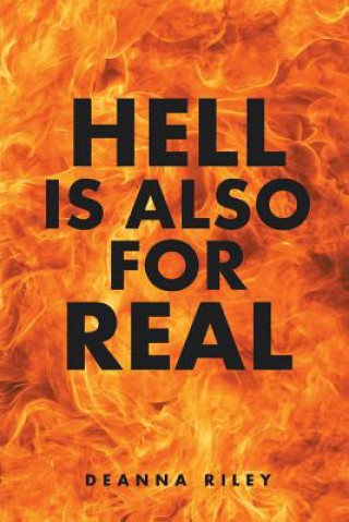 Könyv Hell Is Also for Real Deanna Riley