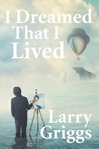 Livre I Dreamed That I Lived Larry Griggs