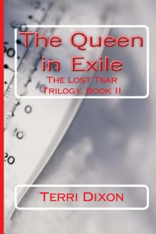Kniha The Queen in Exile: The Lost Tsar Trilogy, Book II Terri Dixon