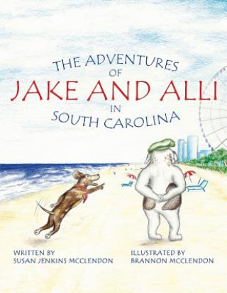 Kniha The Adventures of Jake and Alli in South Carolina Susan Jenkins McClendon