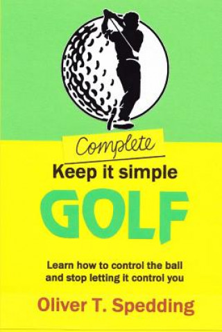 Βιβλίο Complete Keep It Simple Golf Oliver T Spedding