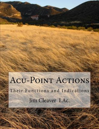 Knjiga Acu-Point Actions: Their Functions and Indications Jim Cleaver Lac