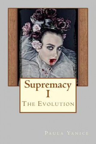 Kniha Supremacy I: The Evolution Paula Yanice