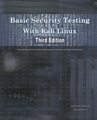 Könyv Basic Security Testing With Kali Linux, Third Edition Daniel W Dieterle