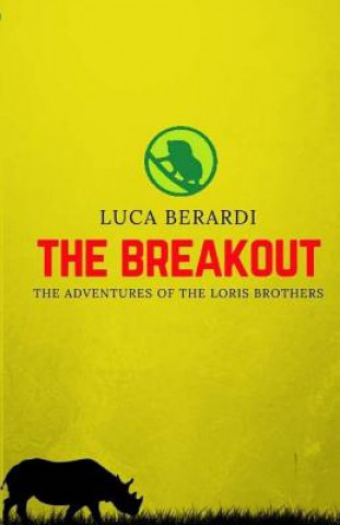 Kniha The Breakout: The adventures of the two brothers on their quest to saving endangered species and combating poaching Luca Berardi