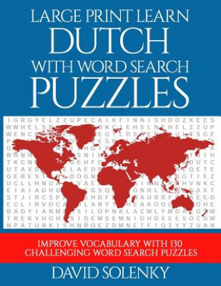 Książka Large Print Learn Dutch with Word Search Puzzles: Learn Dutch Language Vocabulary with Challenging Easy to Read Word Find Puzzles David Solenky