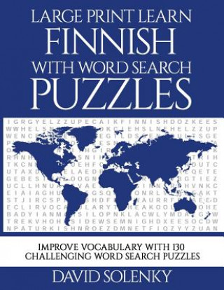 Carte Large Print Learn Finnish with Word Search Puzzles: Learn Finnish Language Vocabulary with Challenging Easy to Read Word Find Puzzles David Solenky