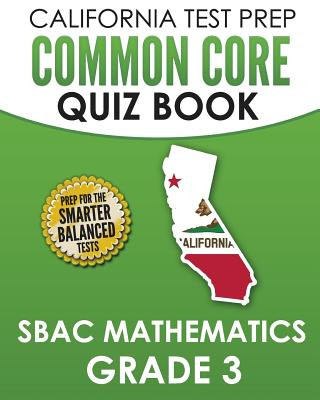 Kniha CALIFORNIA TEST PREP Common Core Quiz Book SBAC Mathematics Grade 3: Preparation for the Smarter Balanced Mathematics Tests C Hawas