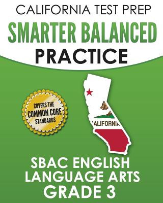 Kniha CALIFORNIA TEST PREP Smarter Balanced Practice SBAC English Language Arts Grade 3: Preparation for the Smarter Balanced ELA Tests C Hawas