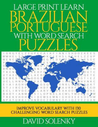 Kniha Large Print Learn Brazilian Portuguese with Word Search Puzzles: Learn Brazilian Portuguese Language Vocabulary with Challenging Easy to Read Word Fin David Solenky