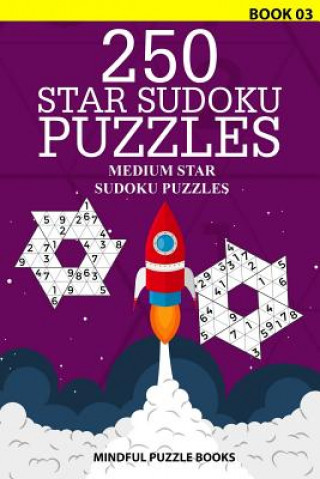 Kniha 250 Star Sudoku Puzzles: Medium Star Sudoku Puzzles Mindful Puzzle Books