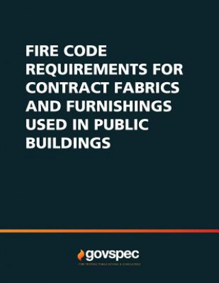 Könyv Fire Code Requirements for Contract Fabrics & Furnishings Used In Public Buildings Govspec