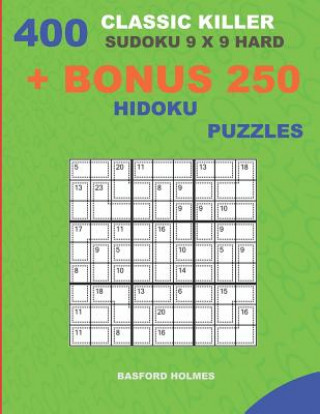 Carte 400 classic Killer sudoku 9 x 9 HARD + BONUS 250 Hidoku puzzles: Sudoku with HARD levels puzzles and a Hidoku 9 x 9 very hard levels Basford Holmes
