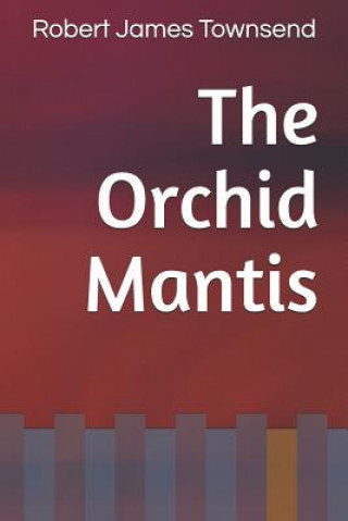 Knjiga The Orchid Mantis Robert James Townsend