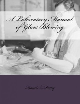 Knjiga A Laboratory Manual of Glass Blowing Francis C Frary