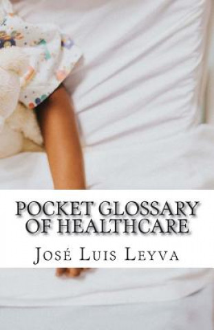 Книга Pocket Glossary of Healthcare: English-Spanish Medical Terms Jose Luis Leyva