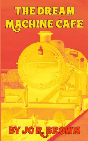 Книга The Dream Machine Cafe Jo R Brown