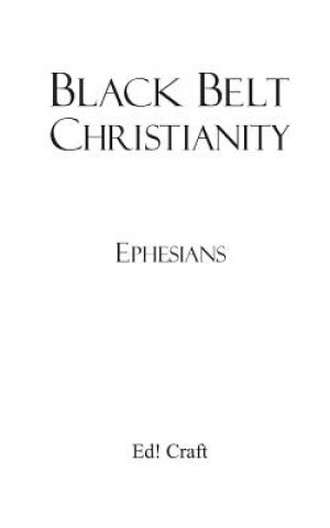 Kniha Black Belt Christianity Ephesians Ed! Craft
