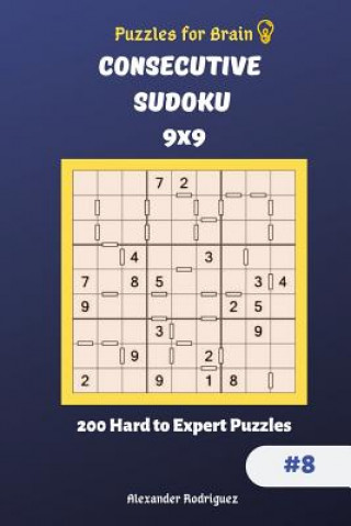 Kniha Puzzles for Brain - Consecutive Sudoku 200 Hard to Expert Puzzles 9x9 vol.8 Alexander Rodriguez