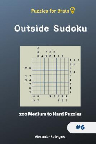 Könyv Puzzles for Brain - Outside Sudoku 200 Medium to Hard Puzzles vol.6 Alexander Rodriguez