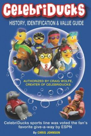 Kniha History, Identification & Value Guide Celebriducks 2019 2nd Edition: Celebriduck Rubber Duck Collectibles Dale E Franks