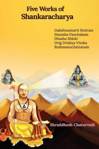 Könyv Five Works of Shankaracharya Shraddhesh Chaturvedi