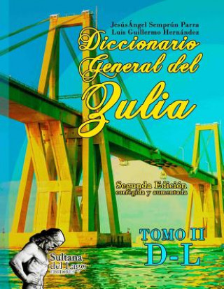 Carte Diccionario General del Zulia: Tomo II: de la Letra D a la Letra L Luis Guillermo Hernandez